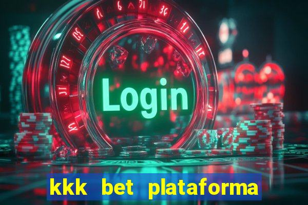 kkk bet plataforma de jogos